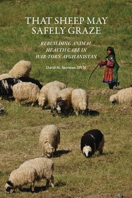 That Sheep May Safely Graze: Rebuilding Animal Health Care in War-Torn Afghanistan