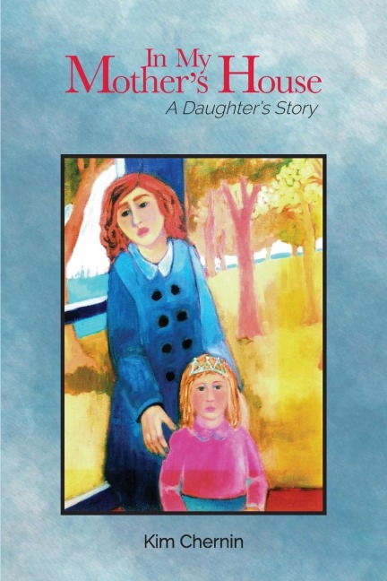 In My Mothers House: A Daughters Story