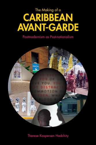 The Making of a Caribbean Avant-garde Postmodernism as Post-nationalism
