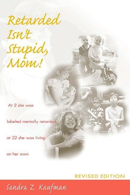 Retarded Isnt Stupid, Mom! Revised Edition