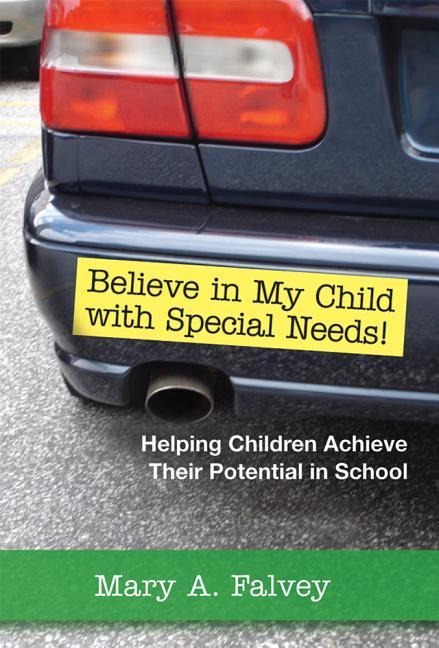 Believe in My Child with Special Needs!: Helping Children Achieve Their Potential in School
