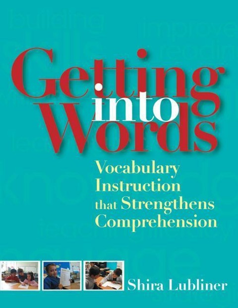 Getting Into Words: Vocabulary Instruction Strategies That Strengthen Comprehension