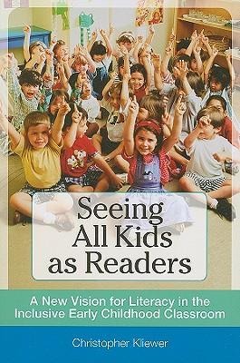 Seeing All Kids as Readers: A New Vision for Literacy in the Inclusive Early Childhood Classroom