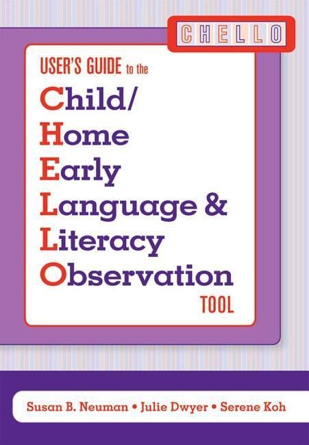 Users Guide to the Child/Home Early Language and Literacy Observation Tool (Chello)