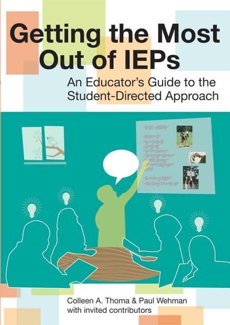 Getting the Most Out of IEPs: An Educators Guide to the Student-Directed Approach