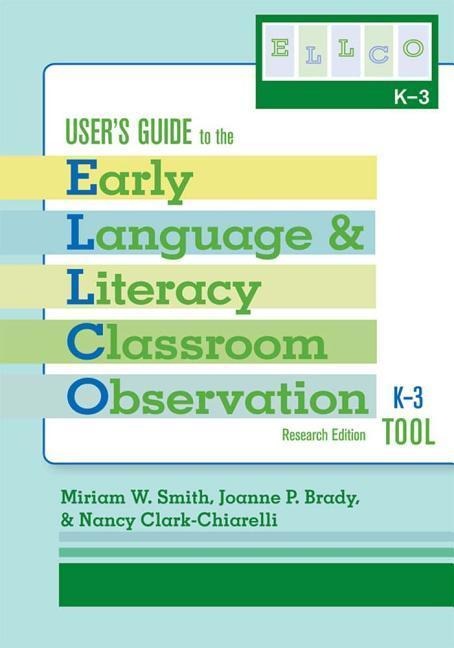 Users Guide to the Early Language and Literacy Classroom Observation Tool, K-3 (Ellco K-3), Research Edition