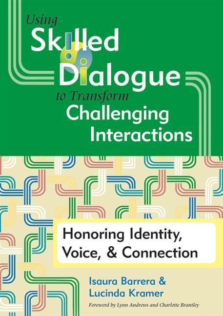 Using Skilled Dialogue to Transform Challenging Interactions: Honoring Identity, Voice, & Connection