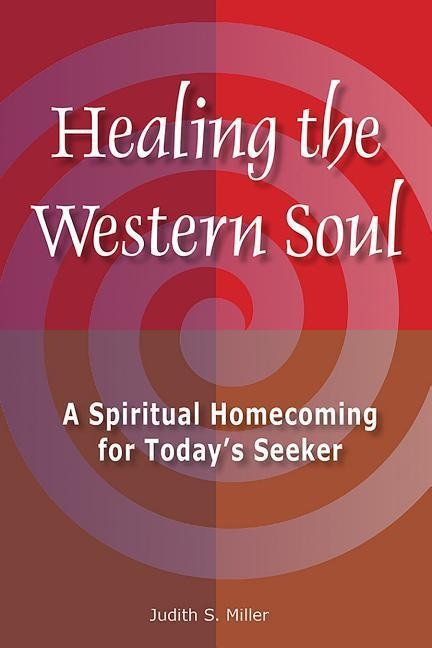 Healing the Western Soul: A Spiritual Homecoming for Todays Seeker