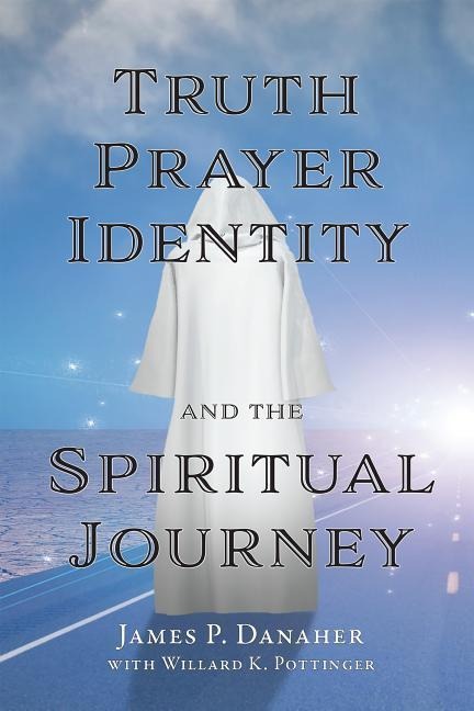 Truth, Prayer, Identity and the Spiritual Journey