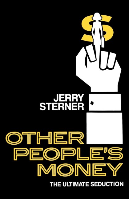 Other Peoples Money: The Ultimate Seduction