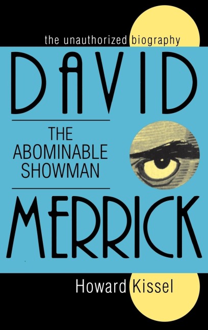 David Merrick: The Abominable Showman : The Unauthorized Biography