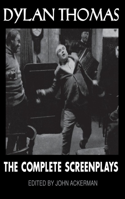 Dylan Thomas: The Complete Screenplays