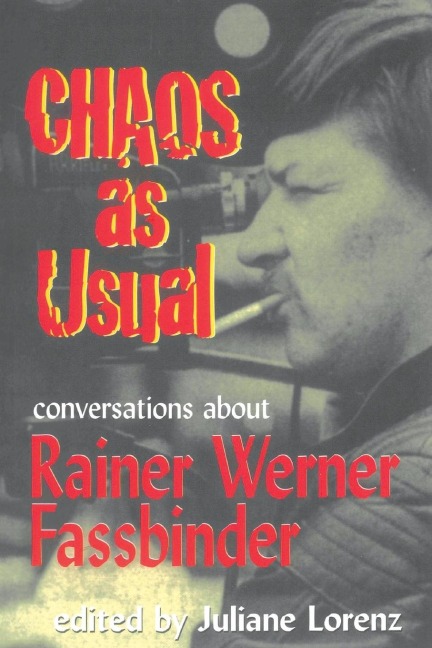 Chaos as Usual: Conversations About Rainer Werner Fassbinder