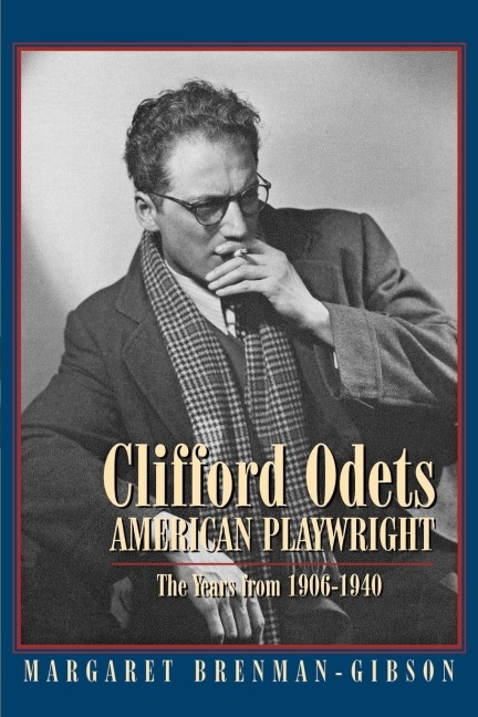 Clifford Odets: American Playwright : The Years from 1906-1940