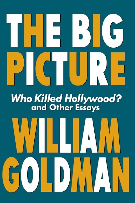 Big Picture: Who Killed Hollywood? and Other Essays