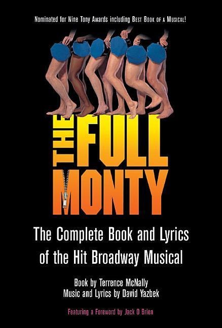 Full Monty: The Complete Book and Lyrics of the Hit Broadway Musical