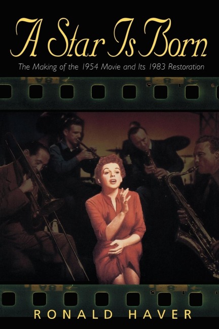 Star Is Born: The Making of the 1954 Movie and Its 1983 Restoration