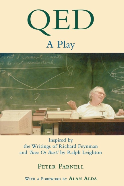 QED: A Play Inspired by the Writings of Richard Feynman and Tuva or Bust!  by Ralph Leighton