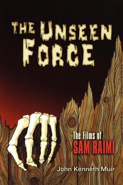 Unseen Force: The Films of Sam Raimi