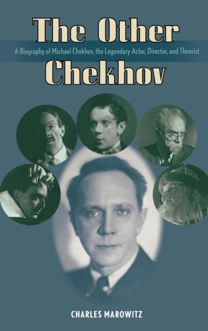 Other Chekhov: A Biography of Michael Chekhov, the Legendary Actor, Director & Theorist