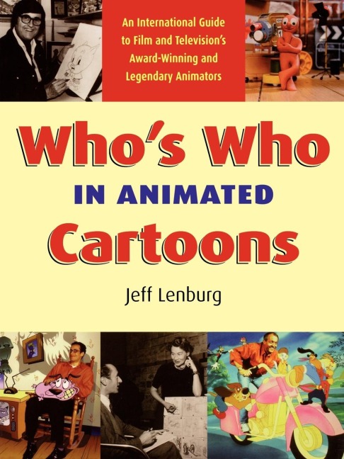 Whos Who in Animated Cartoons: An International Guide to Film and Televisions Award-Winning and Legendary Animators