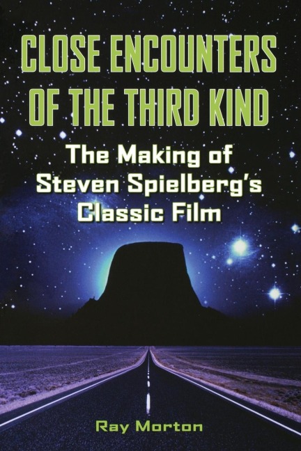 Close Encounters of the Third Kind: The Making of Steven Spielbergs Classic Film