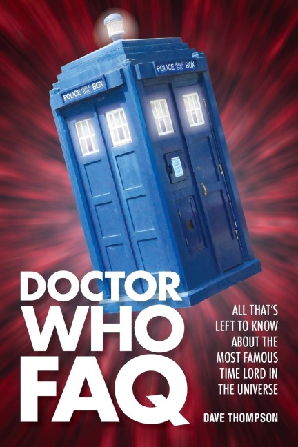 Doctor Who FAQ: All Thats Left to Know About the Most Famous Time Lord in the Universe