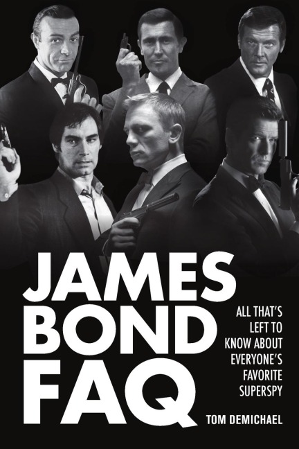 James Bond FAQ: All Thats Left to Know about Everyones Favorite Superspy