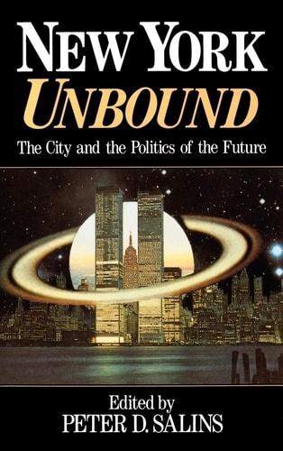 New York Unbound The City and the Politics of the Future