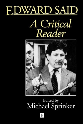 Edward Said A Critical Reader