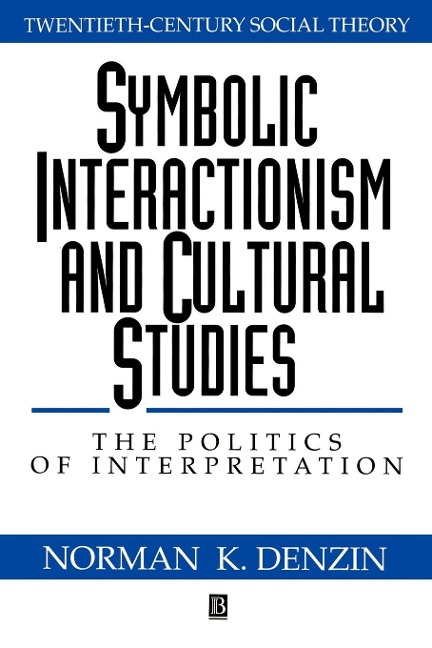 Symbolic Interactionism and Cultural Studies: The Politics of Interpretation