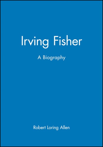 Irving Fisher A Biography