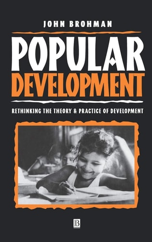 Popular Development Rethinking the Theory and Practice of Development
