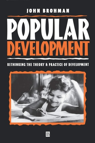 Popular Development Rethinking the Theory and Practice of Development