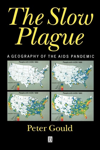 The Slow Plague A Geography of the AIDS Pandemic