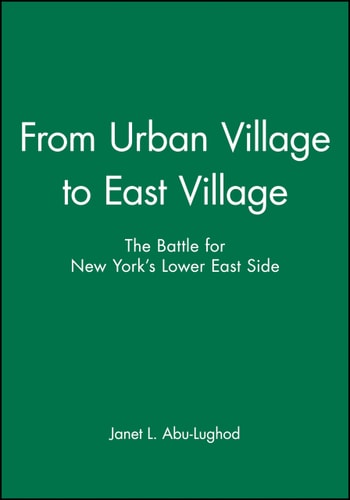 From Urban Village to East Village The Battle for New York's Lower East Side
