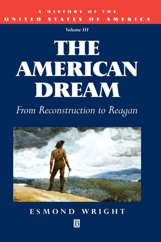 The American Dream From Reconstruction to Reagan, Volume III