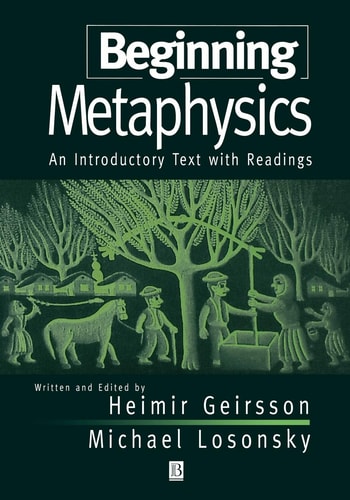 Beginning Metaphysics An Introductory Text with Readings