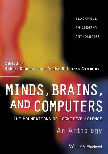 Minds, Brains, and Computers An Historical Introduction to the Foundations of Cognitive Science