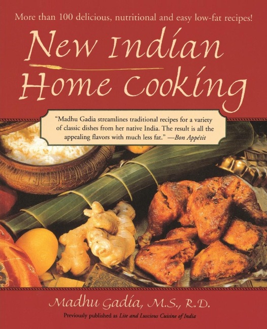 New Indian Home Cooking: More Than 100 Delicious, Nutritional and Easy Low-Fat Recipes