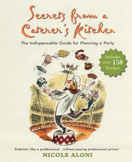 Secrets from a Caterers Kitchen: The Indispensable Guide for Planning a Party