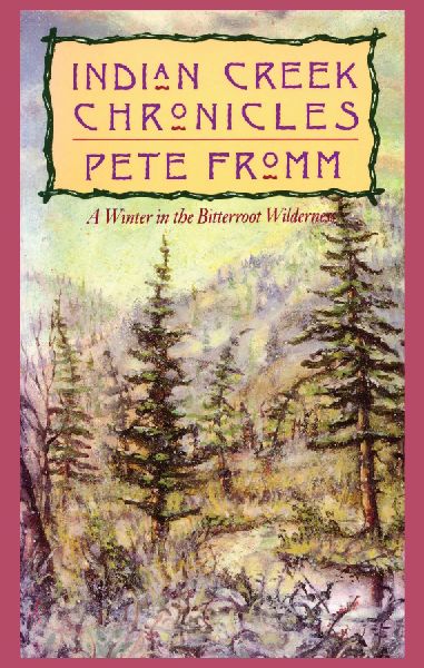 Indian Creek Chronicles: A Winter in the Bitterroot Wilderness