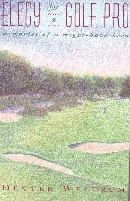 Elegy for a Golf Pro: Memories of a Might-Have-Been