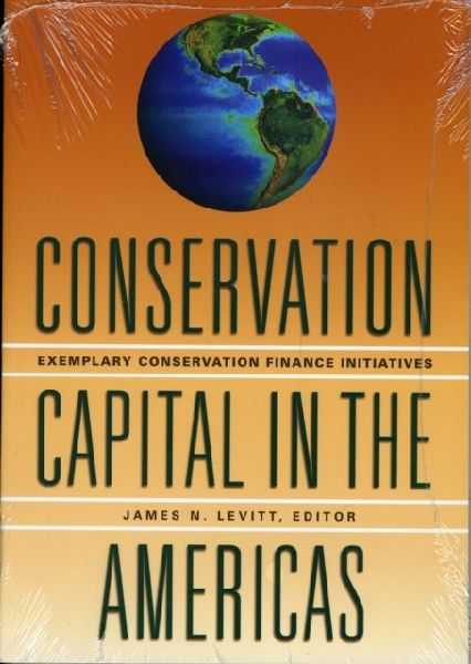 Conservation Capital in the Americas - Exemplary Conservation Finance Initiatives