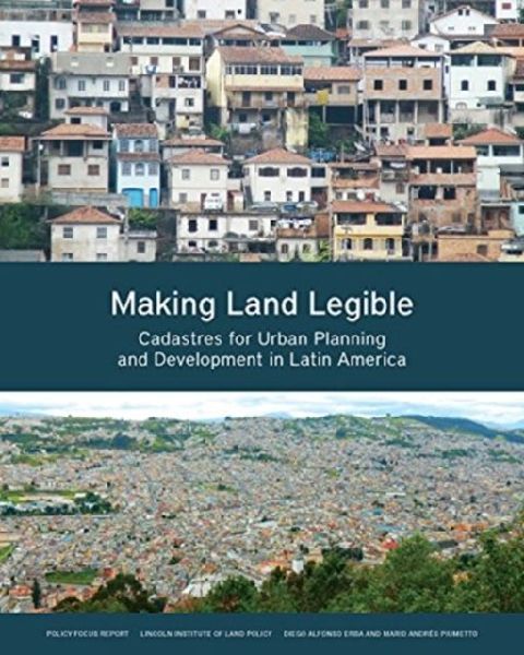 Making Land Legible - Cadastres for Urban Planning and Development in Latin America