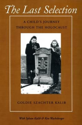 The Last Selection: A Childs Journey Through the Holocaust