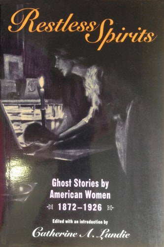 Restless Spirits: Ghost Stories by American Women, 1872-1926 (1167)