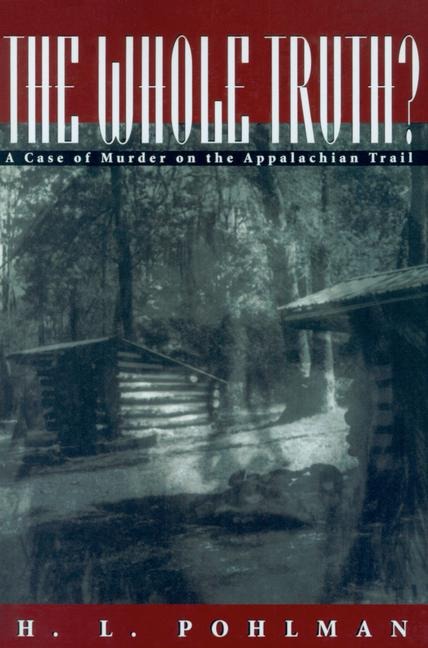 The Whole Truth?: A Case of Murder on the Appalachian Trail