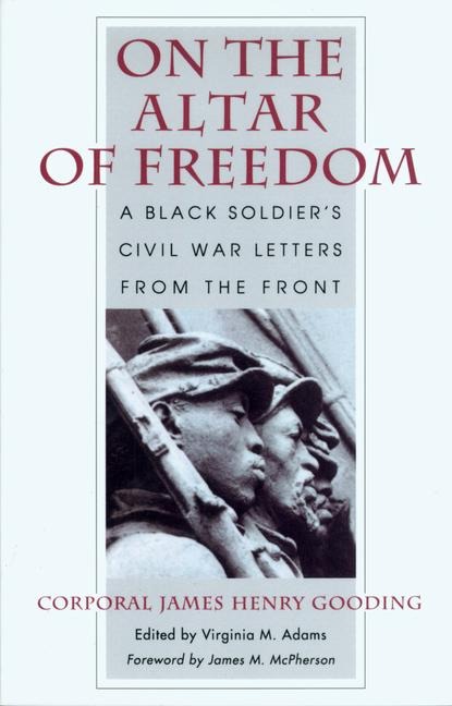 On the Altar of Freedom: A Black Soldiers Civil War Letters from the Front