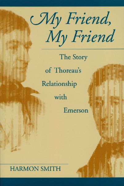 My Friend, My Friend: The Story of Thoreaus Relationship with Emerson